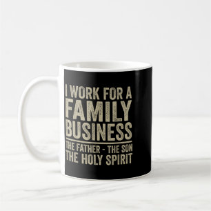 I Work For A Family Business Christian Trinity Coffee Mug