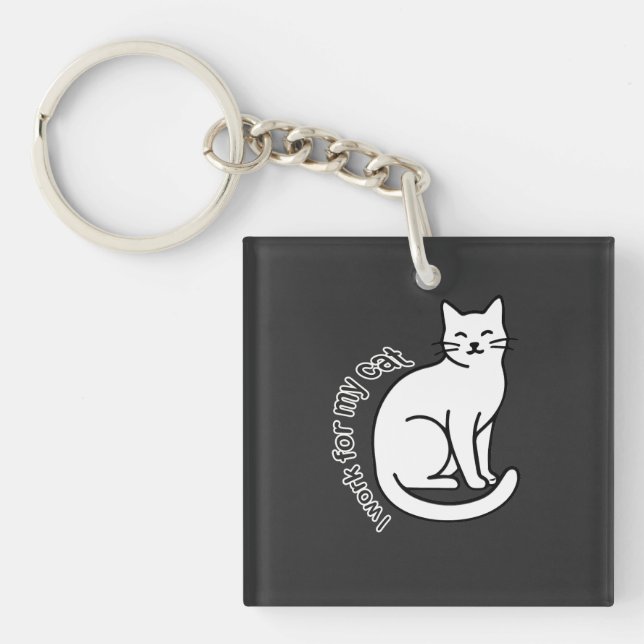I Work for My Cat – Funny Cat Lover Quote Design Key Ring (Front)
