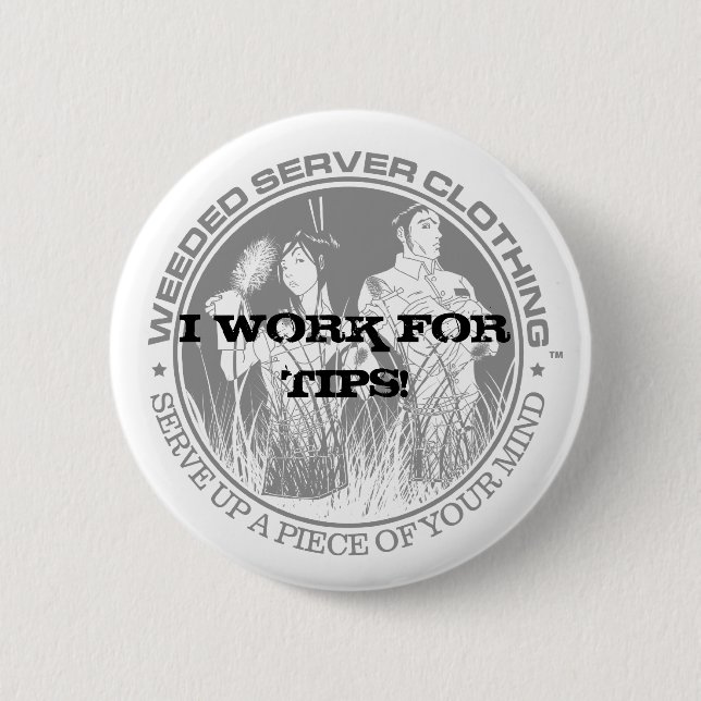I WORK FOR TIPS! BUTTON - Customised - Customised (Front)