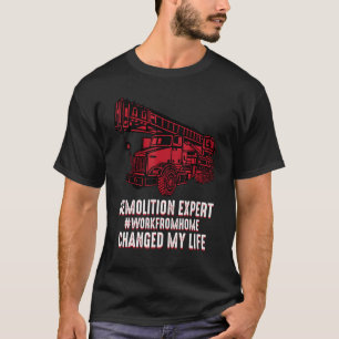 I work from home I am a demolition expert Workfrom T-Shirt