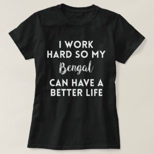 I Work Hard Bengal Cat quote T-Shirt