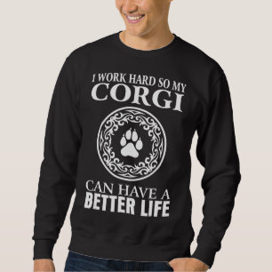 I Work Hard Corgi Corgi Dog S Sweatshirt
