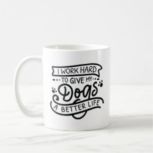 I Work Hard Dogs Coffee Mug