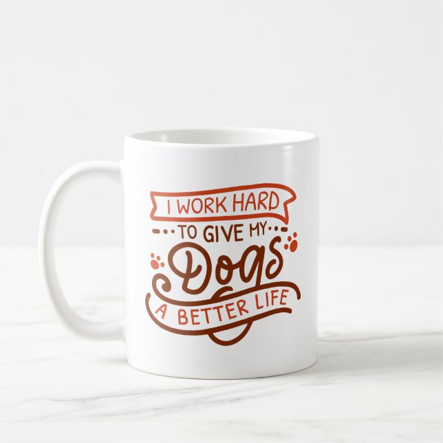 I Work Hard Dogs Coffee Mug (Left)