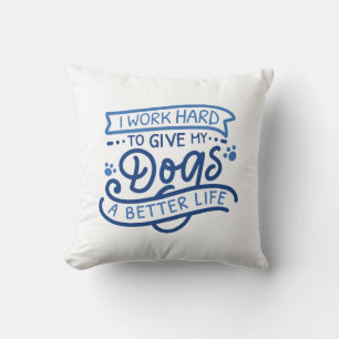 I Work Hard Dogs Cushion