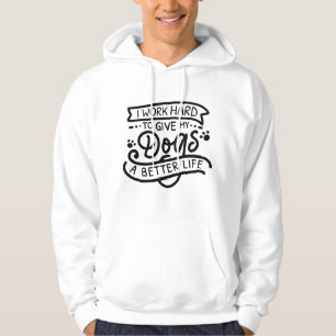I Work Hard Dogs Hoodie