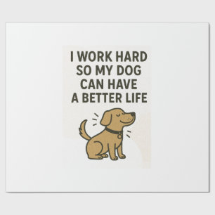 I Work Hard For My Dog � Cute Pet Lover Quote Wrapping Paper