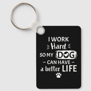 I Work Hard For My Dog Funny Dog Lover Gift Key Ring