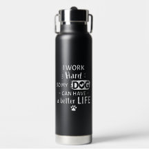 I Work Hard For My Dog Funny Dog Lover Gift