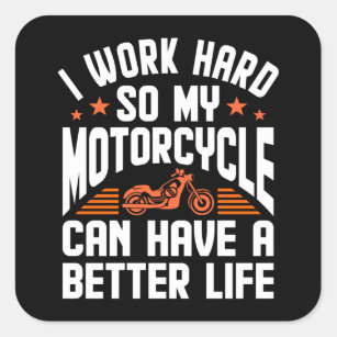 I Work Hard For My Motorcycle Funny Bike Rider Square Sticker