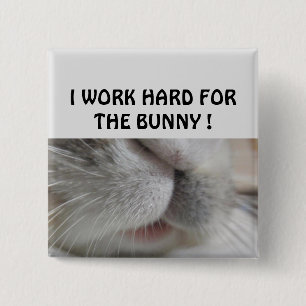 I work hard for the bunny 15 cm square badge