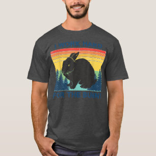 I Work Hard For the Bunny Rabbit Lover  T-Shirt