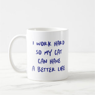 "I Work Hard..." Funny Cat Lovers & Co-Workers Coffee Mug