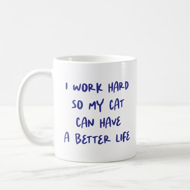 "I Work Hard..." Funny Cat Lovers & Co-Workers Coffee Mug (Left)