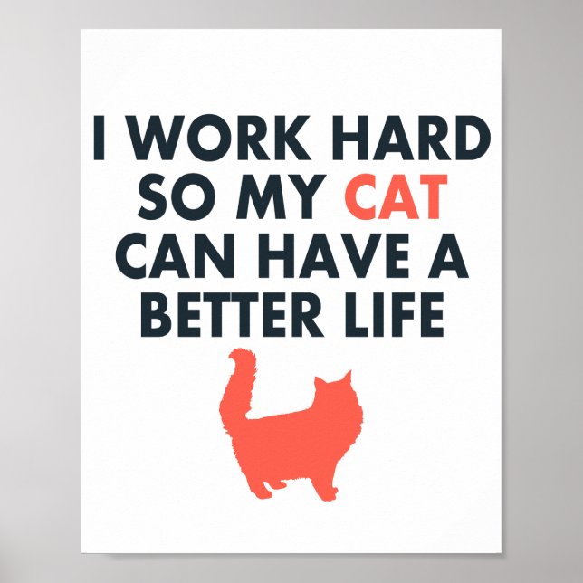 I Work Hard Funny Cat Quote For Cat Lovers& Owners Poster (Front)