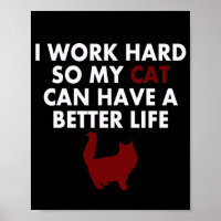 I Work Hard Funny Cat Quote For Cat Owner & lovers