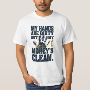 I Work Hard My Money Is Clean   Blue Collar Hustle T-Shirt
