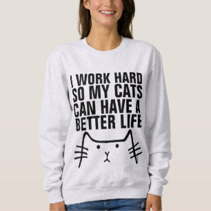 I WORK HARD SO CATS CAN HAVE BETTER LIFE T-shirts