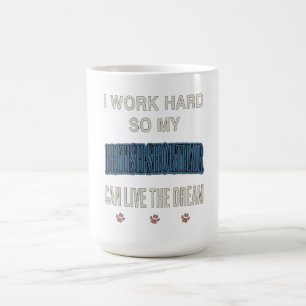 I Work Hard So My British Shorthair Can Live Dream Coffee Mug