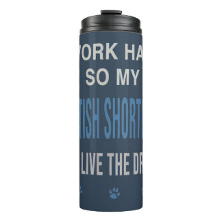 I Work Hard So My British Shorthair Thermal Tumbler