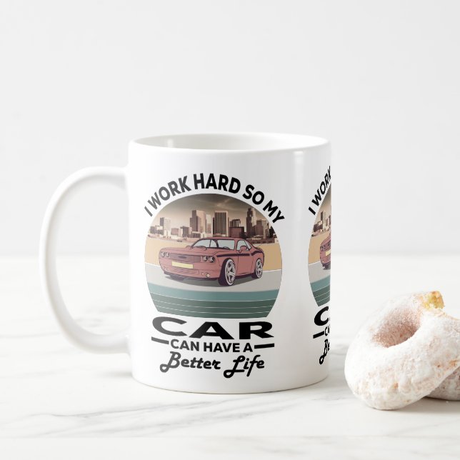 i work hard so my car can have a better life coffee mug (With Donut)