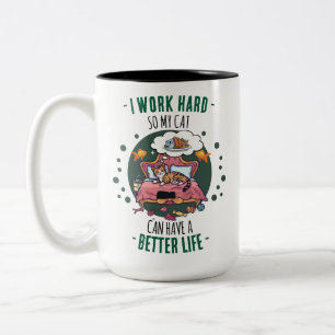 I Work Hard So My Cat Better Life Cute Two-Tone Coffee Mug