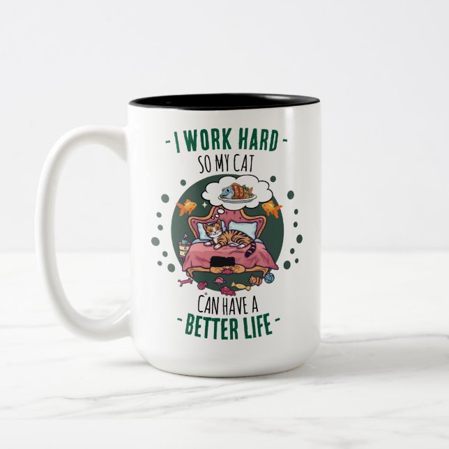I Work Hard So My Cat Better Life Cute Two-Tone Coffee Mug (Left)