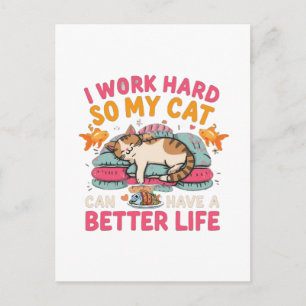 I Work Hard So My Cat Better Life Humour Postcard