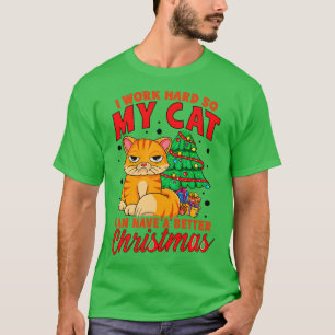 I Work Hard So My Cat Can Have a Better Christmas T-Shirt