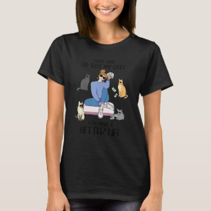 I Work Hard So My Cat Can Have A Better Life Ca T-Shirt