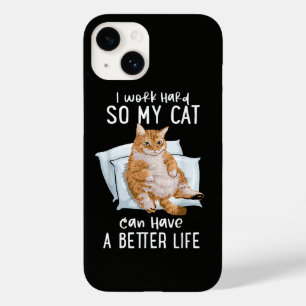 I Work Hard So My Cat Can Have A Better Life Case-Mate iPhone 14 Case