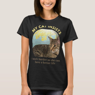 I Work Hard So My Cat Can Have A Better Life Cat T-Shirt