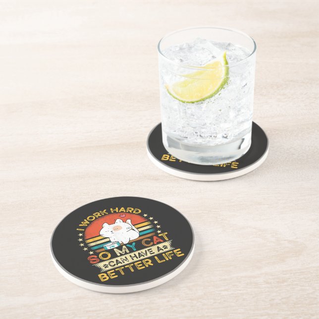 I Work Hard So MY Cat Can Have A Better Life Coaster (Side)