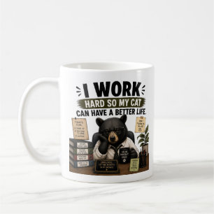 I Work Hard So My Cat Can Have A Better Life Funny Coffee Mug