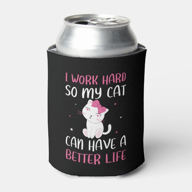 I Work Hard So My Cat Can Have A Better Life Funny Cooler (Can Front)