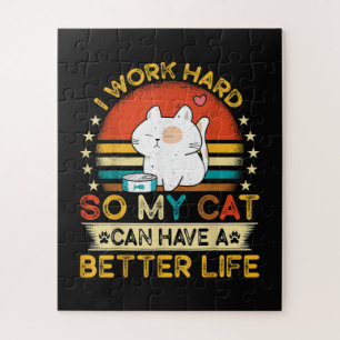 I Work Hard So MY Cat Can Have A Better Life Jigsaw Puzzle
