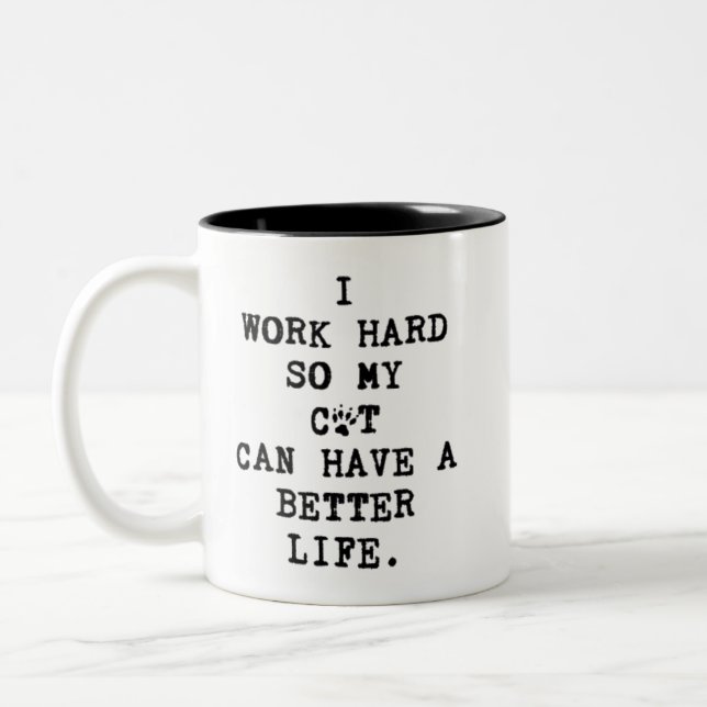 I Work Hard So My Cat Can Have a Better Life Mug (Left)