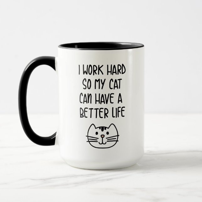 I Work Hard So My Cat Can Have A Better Life Mug (Left)