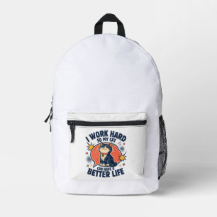 I Work Hard So My Cat Can Have A Better Life Printed Backpack