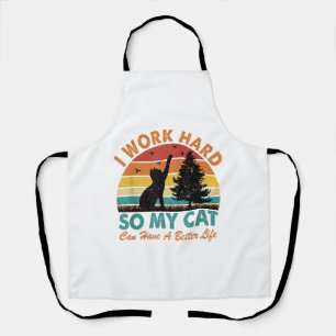 I Work Hard So My Cat Can Have a Better Life Sunse Apron