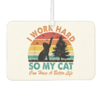 I Work Hard So My Cat Can Have a Better Life Sunse