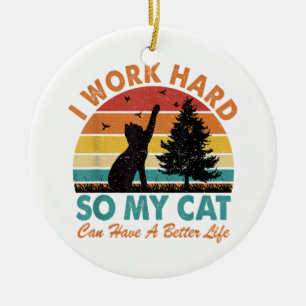 I Work Hard So My Cat Can Have a Better Life Sunse Ceramic Tree Decoration