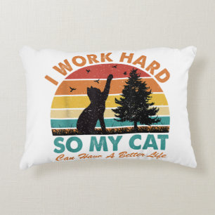 I Work Hard So My Cat Can Have a Better Life Sunse Decorative Cushion