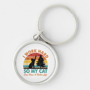 I Work Hard So My Cat Can Have a Better Life Sunse Key Ring