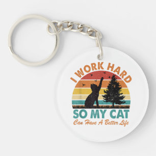 I Work Hard So My Cat Can Have a Better Life Sunse Key Ring