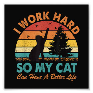 I Work Hard So My Cat Can Have a Better Life Sunse Photo Print