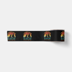 I Work Hard So My Cat Can Have a Better Life Sunse Satin Ribbon