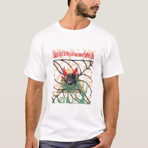 I Work Hard So My Cat Can Have a Better Life” T-Sh T-Shirt
