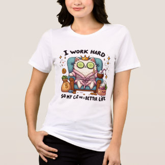 I Work Hard So My Cat Can Have a Better Life Tri-Blend Shirt