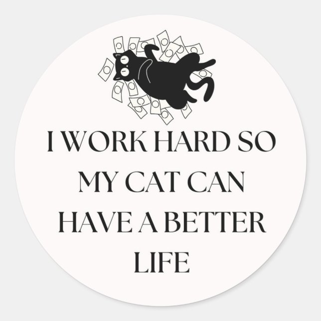 I Work Hard So My Cat Can Have a...Cat Mum Sticker (Front)